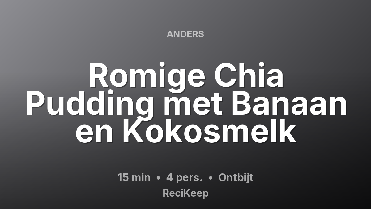 Receptkaart Romige Chia Pudding met Banaan en Kokosmelk – Ontbijt