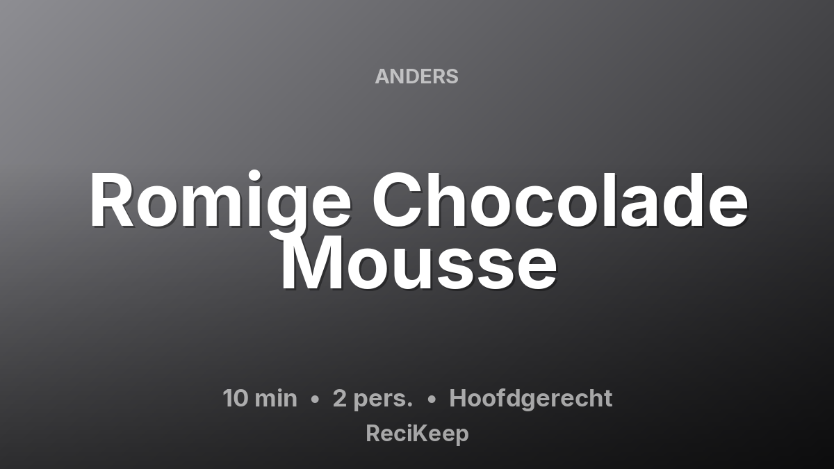 Receptkaart Romige Chocolade Mousse – Hoofdgerecht