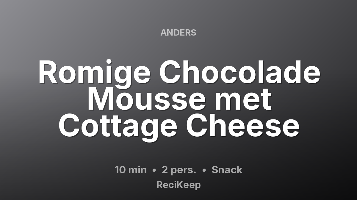 Receptkaart Romige Chocolade Mousse met Cottage Cheese – Snack