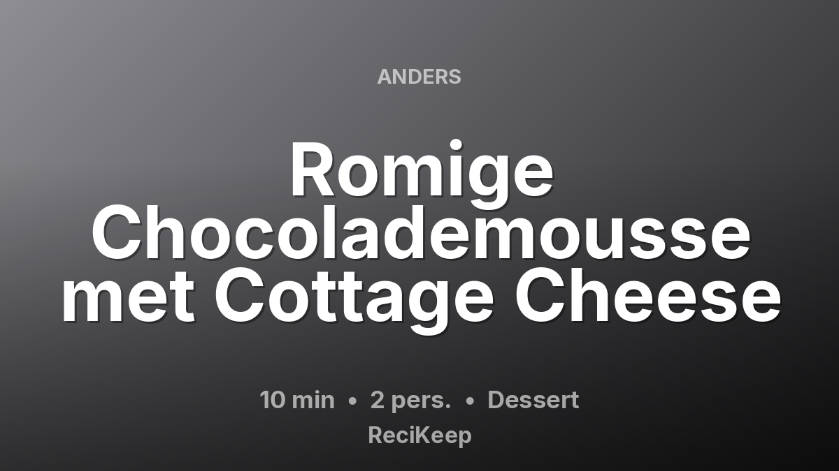 Receptkaart Romige Chocolademousse met Cottage Cheese – Dessert