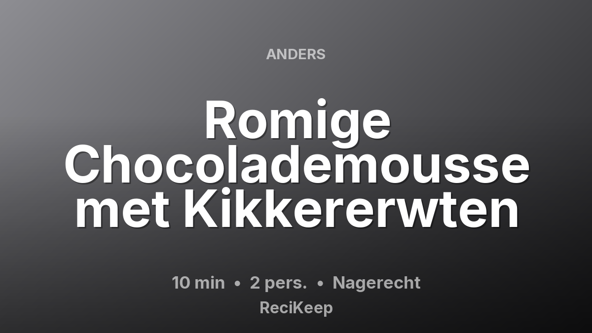 Receptkaart Romige Chocolademousse met Kikkererwten – Nagerecht