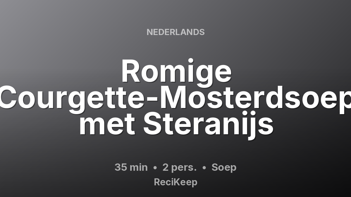 Receptkaart Romige Courgette-Mosterdsoep met Steranijs – Soep