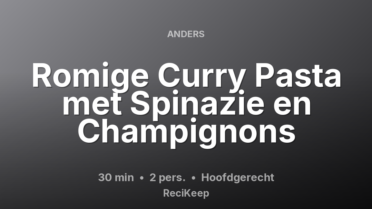 Receptkaart Romige Curry Pasta met Spinazie en Champignons – Hoofdgerecht