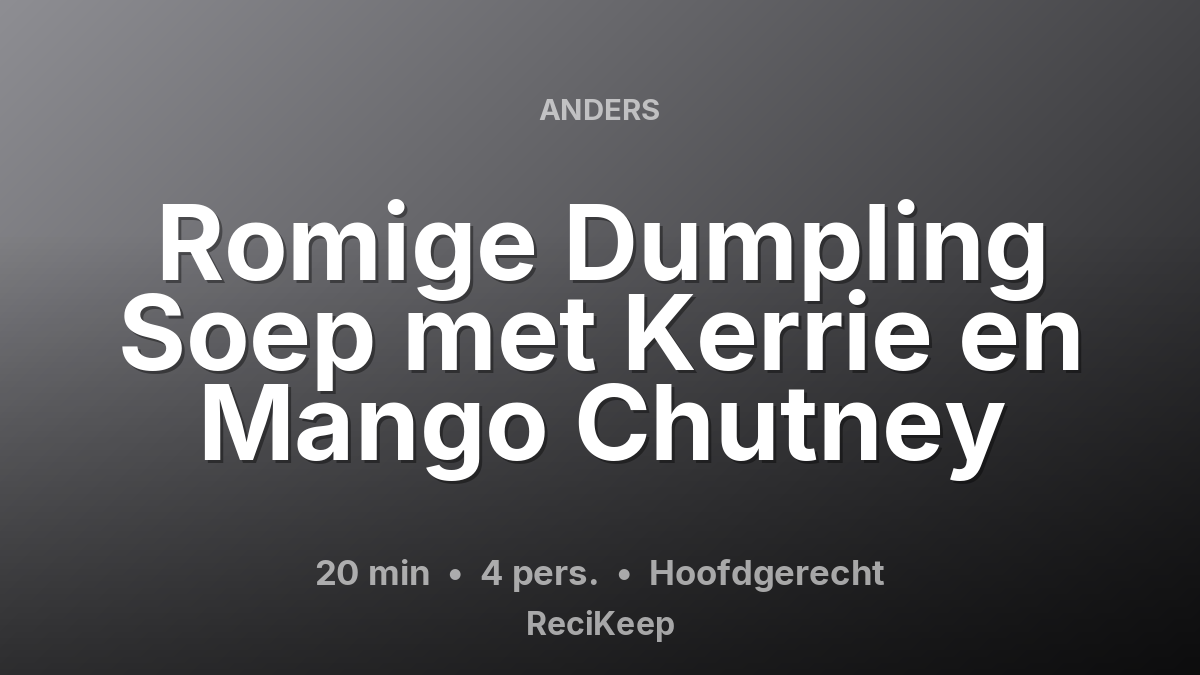 Receptkaart Romige Dumpling Soep met Kerrie en Mango Chutney – Hoofdgerecht