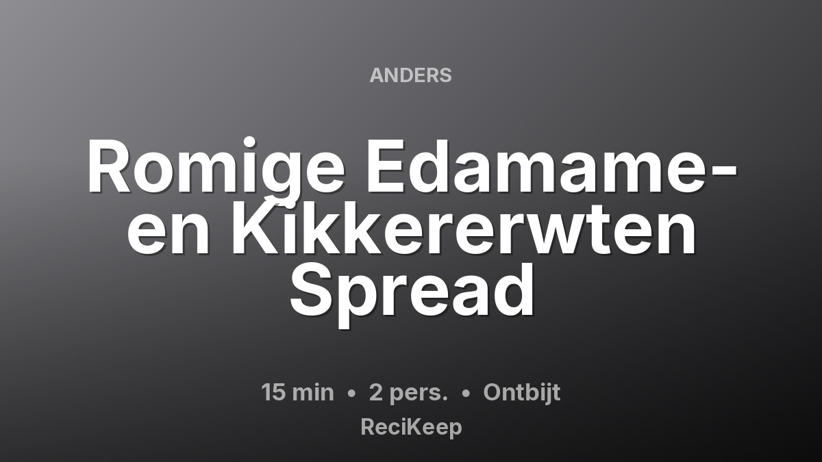Receptkaart Romige Edamame- en Kikkererwten Spread – Ontbijt