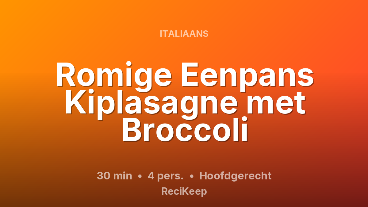 Receptkaart Romige Eenpans Kiplasagne met Broccoli – Hoofdgerecht