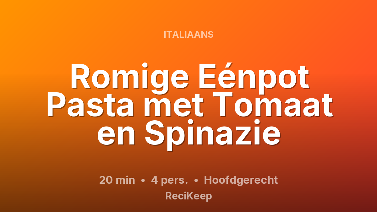 Receptkaart Romige Eénpot Pasta met Tomaat en Spinazie – Hoofdgerecht