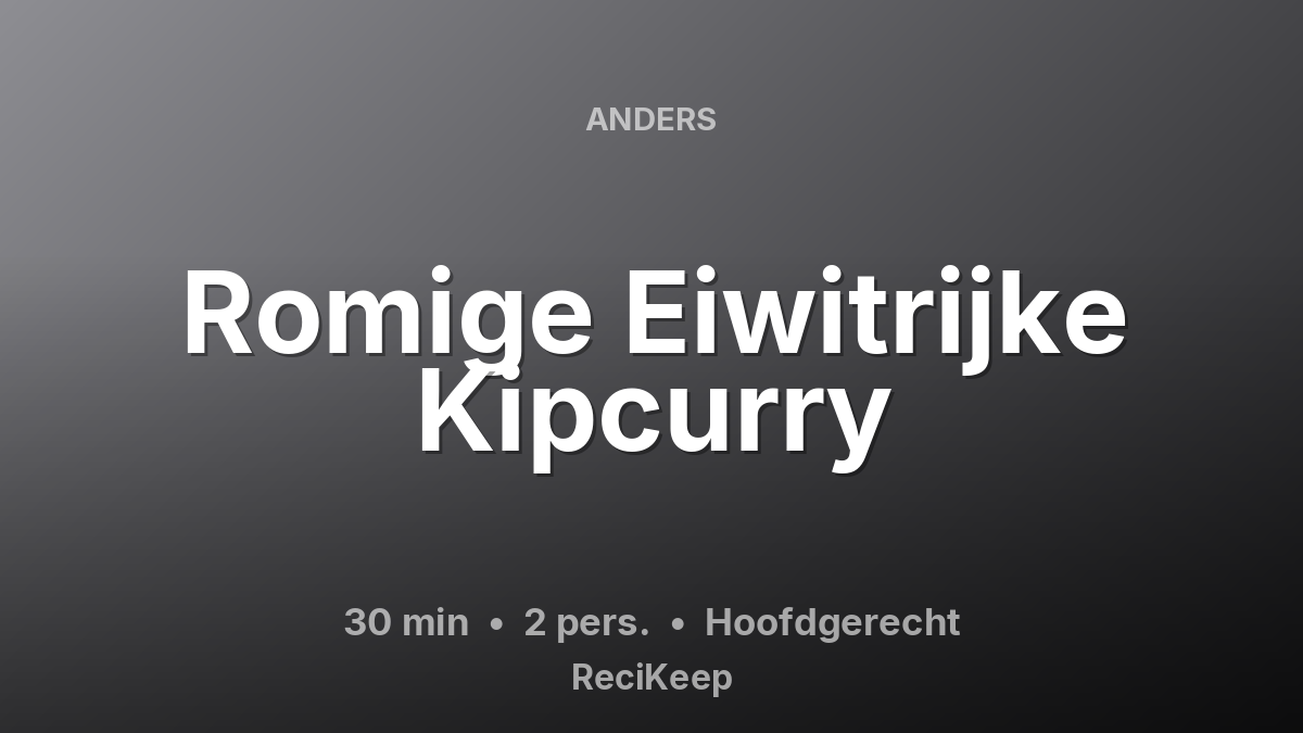 Receptkaart Romige Eiwitrijke Kipcurry – Hoofdgerecht