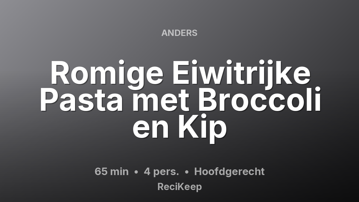 Receptkaart Romige Eiwitrijke Pasta met Broccoli en Kip – Hoofdgerecht