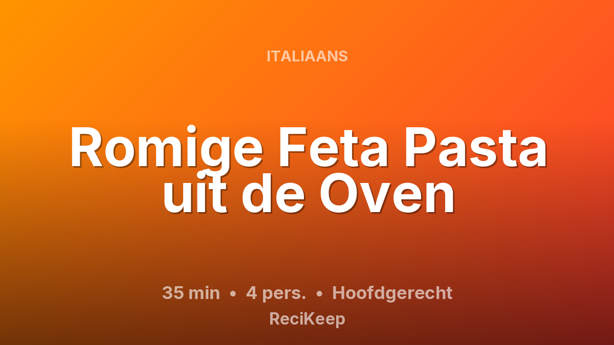 Receptkaart Romige Feta Pasta uit de Oven – Hoofdgerecht