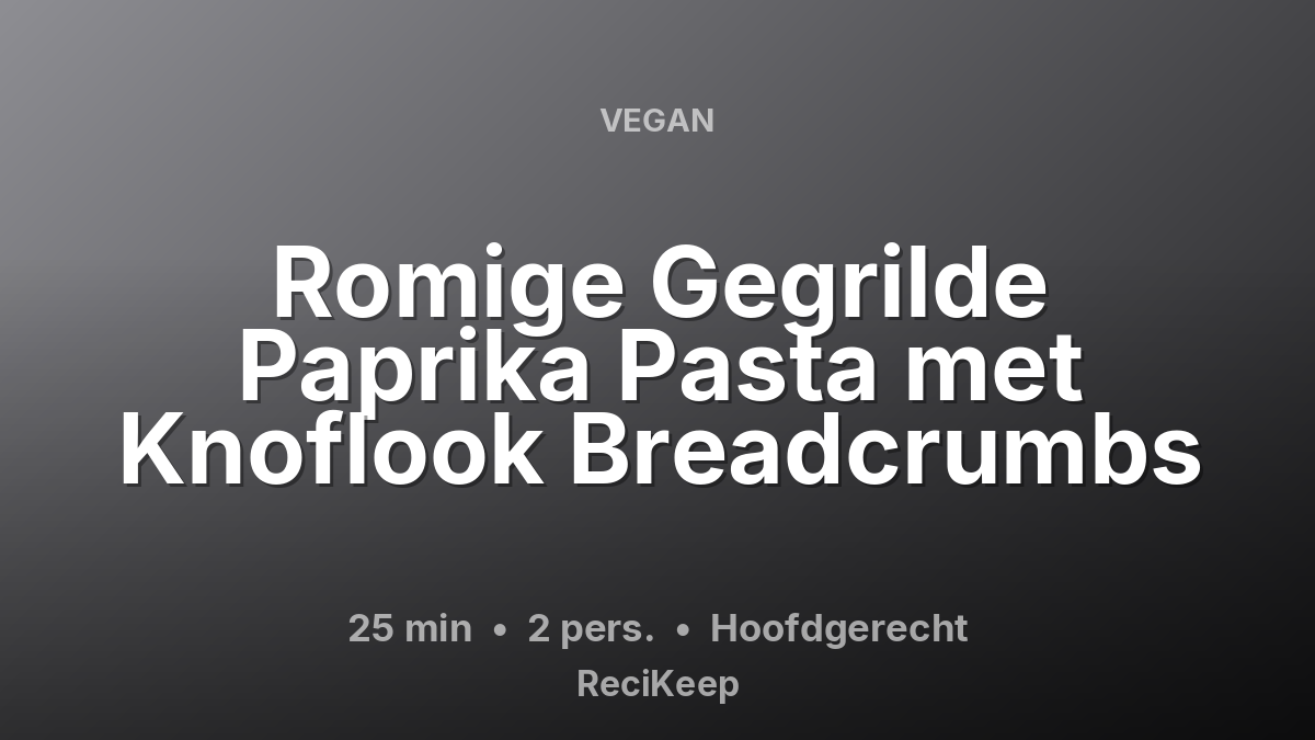 Receptkaart Romige Gegrilde Paprika Pasta met Knoflook Breadcrumbs – Hoofdgerecht