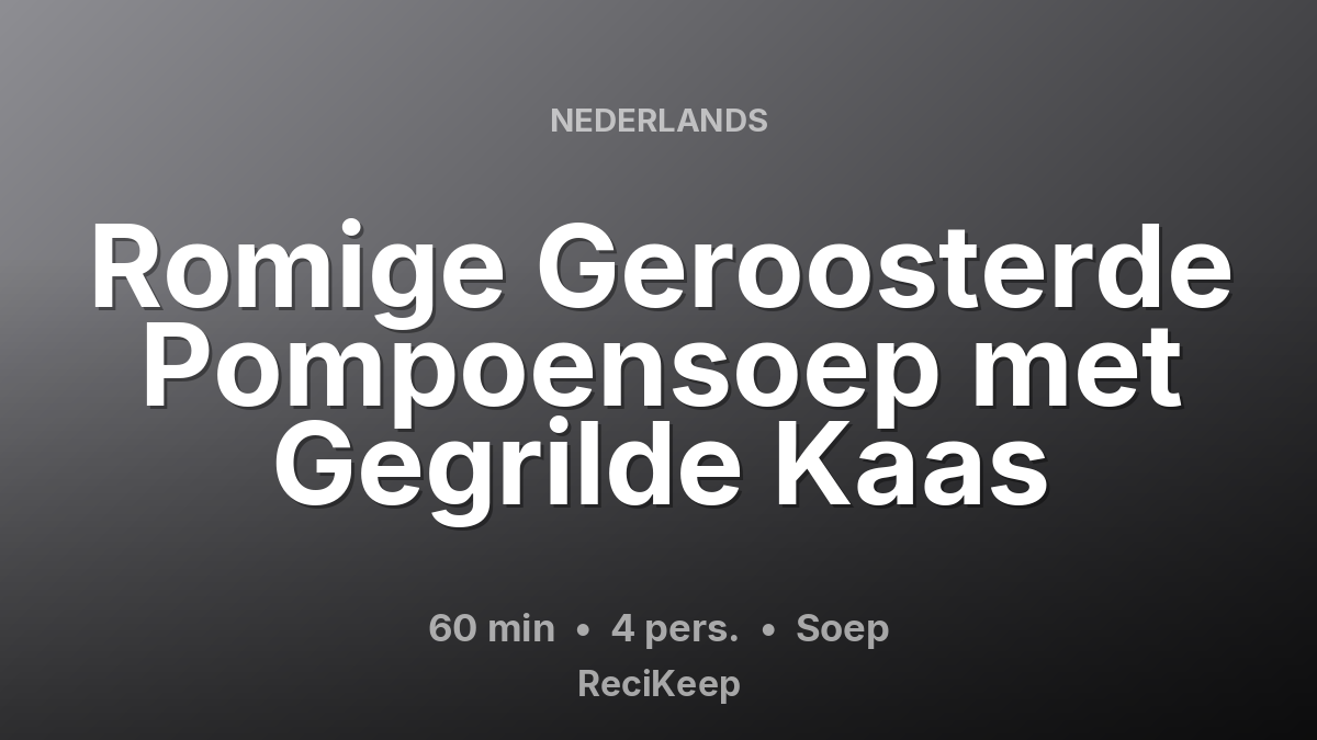 Receptkaart Romige Geroosterde Pompoensoep met Gegrilde Kaas – Soep