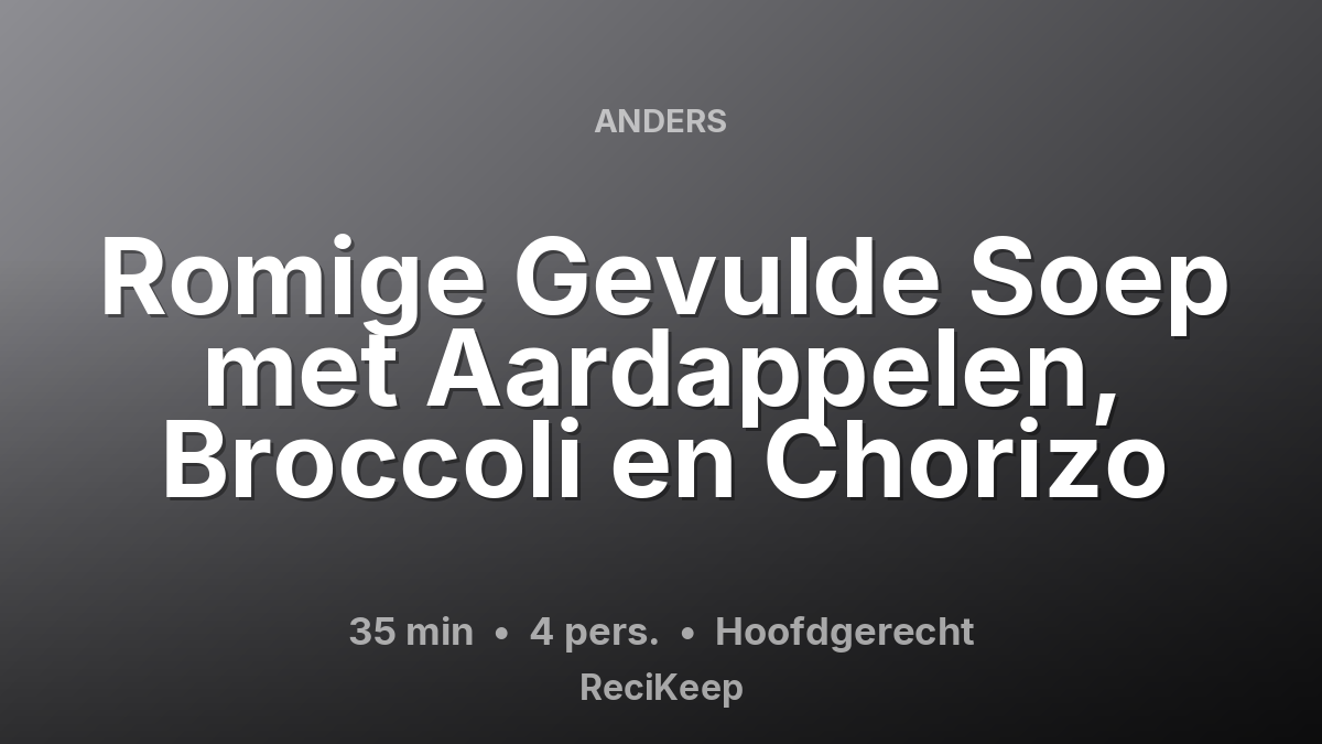 Receptkaart Romige Gevulde Soep met Aardappelen, Broccoli en Chorizo – Hoofdgerecht
