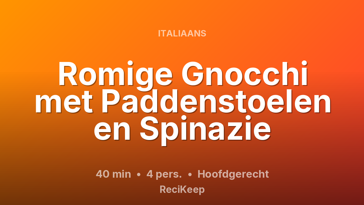 Receptkaart Romige Gnocchi met Paddenstoelen en Spinazie – Hoofdgerecht