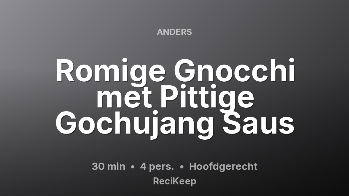 Receptkaart Romige Gnocchi met Pittige Gochujang Saus – Hoofdgerecht