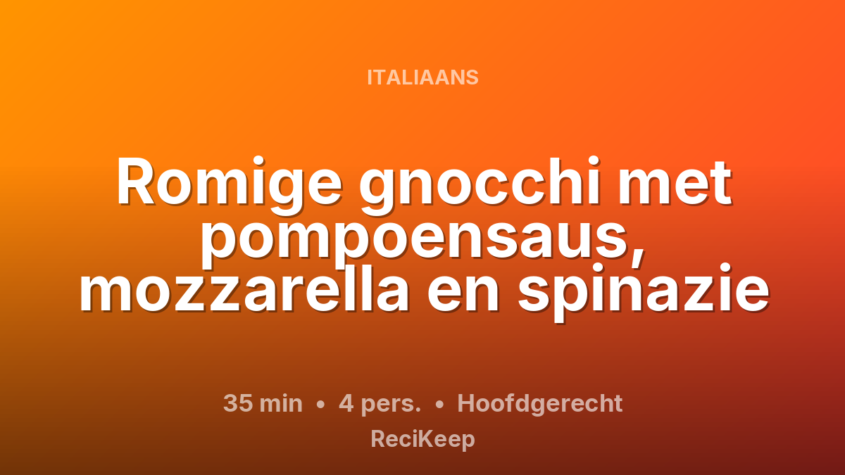 Receptkaart Romige gnocchi met pompoensaus, mozzarella en spinazie – Hoofdgerecht