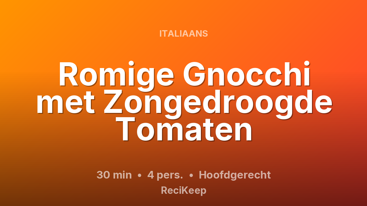 Receptkaart Romige Gnocchi met Zongedroogde Tomaten – Hoofdgerecht
