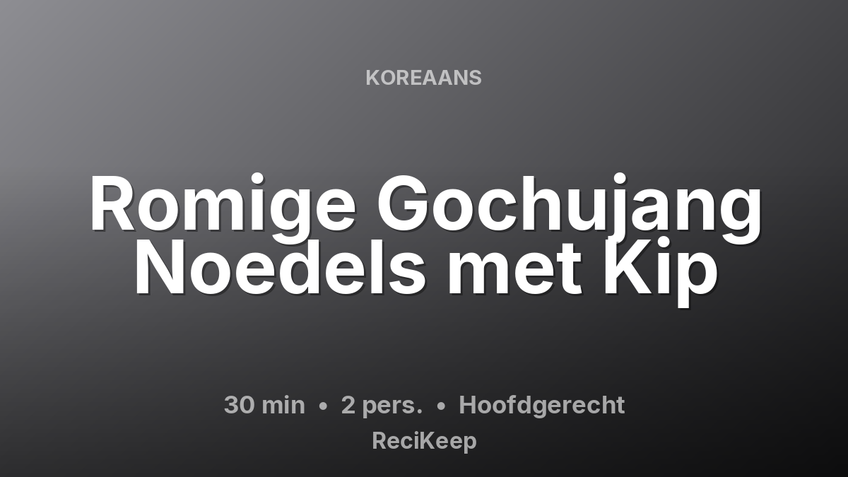 Receptkaart Romige Gochujang Noedels met Kip – Hoofdgerecht