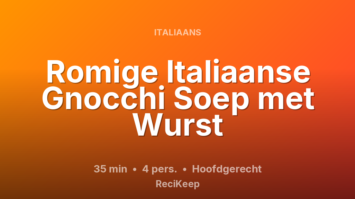 Receptkaart Romige Italiaanse Gnocchi Soep met Wurst – Hoofdgerecht