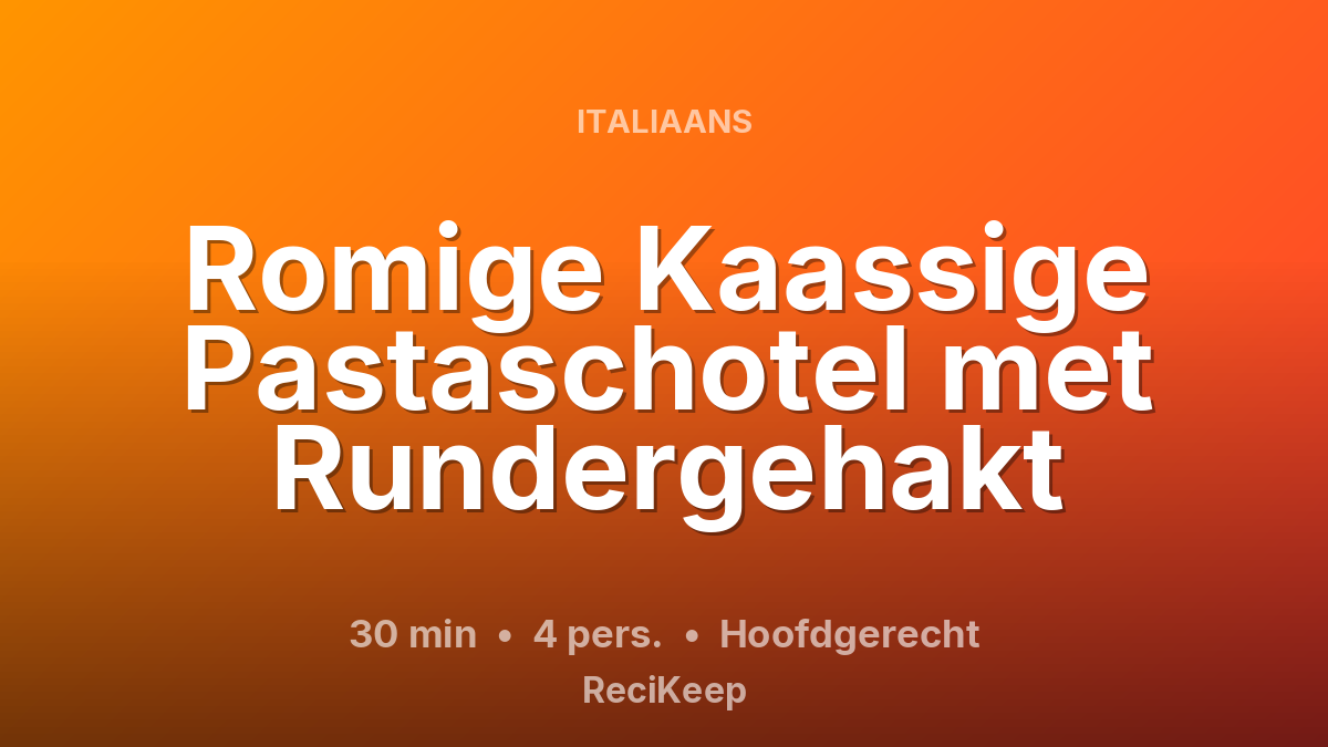 Receptkaart Romige Kaassige Pastaschotel met Rundergehakt – Hoofdgerecht