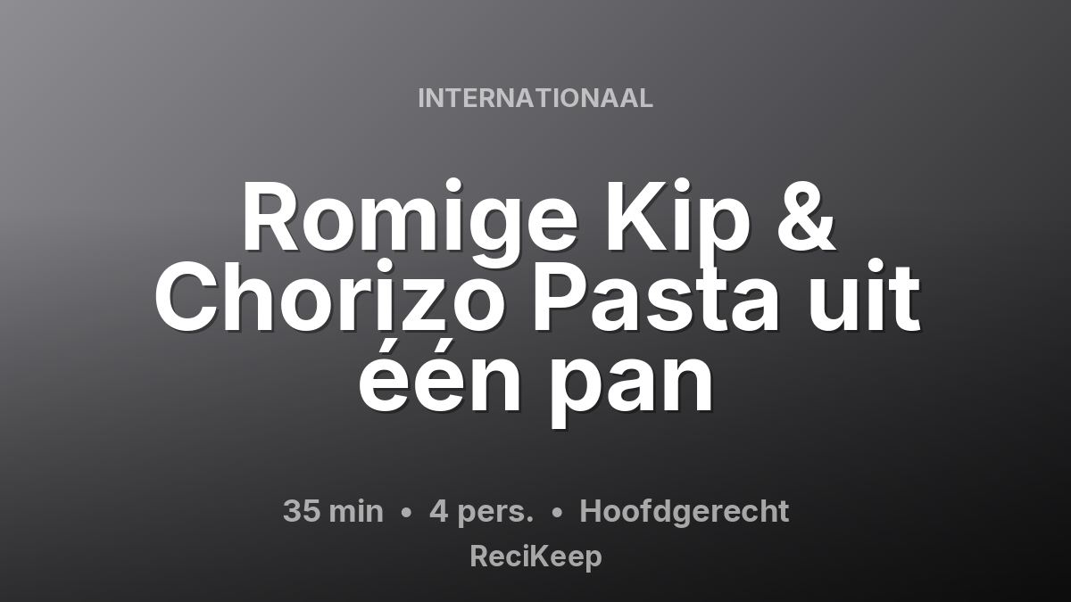 Receptkaart Romige Kip & Chorizo Pasta uit één pan – Hoofdgerecht