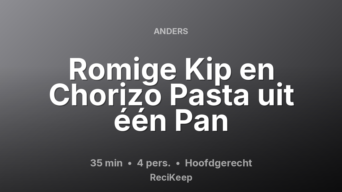 Receptkaart Romige Kip en Chorizo Pasta uit één Pan – Hoofdgerecht
