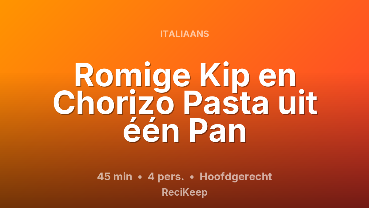 Receptkaart Romige Kip en Chorizo Pasta uit één Pan – Hoofdgerecht