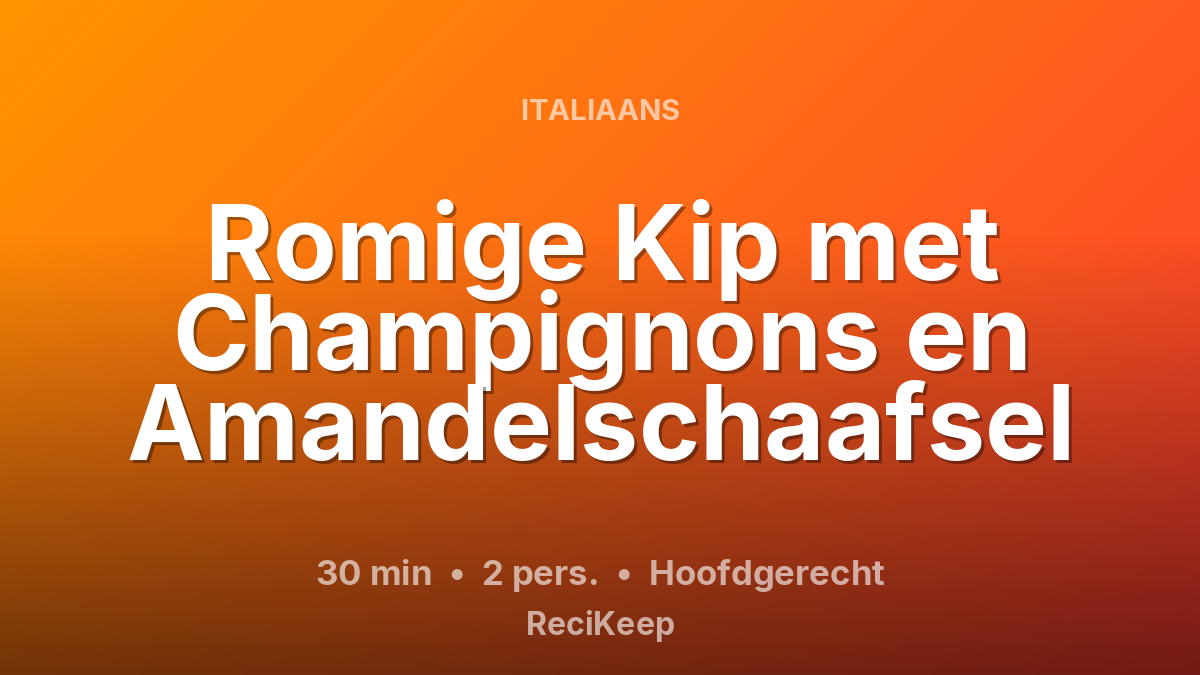 Receptkaart Romige Kip met Champignons en Amandelschaafsel – Hoofdgerecht