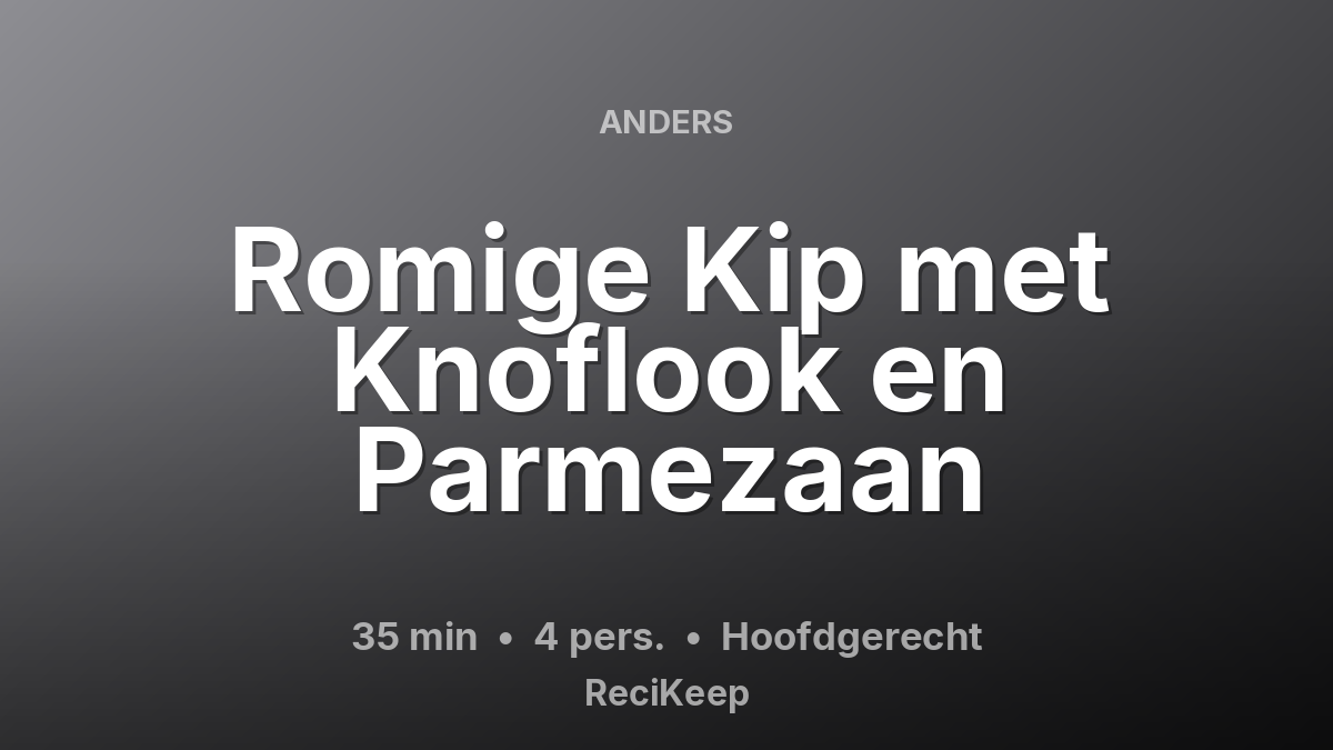 Receptkaart Romige Kip met Knoflook en Parmezaan – Hoofdgerecht