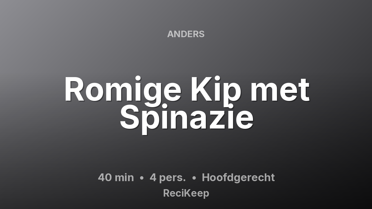 Receptkaart Romige Kip met Spinazie – Hoofdgerecht