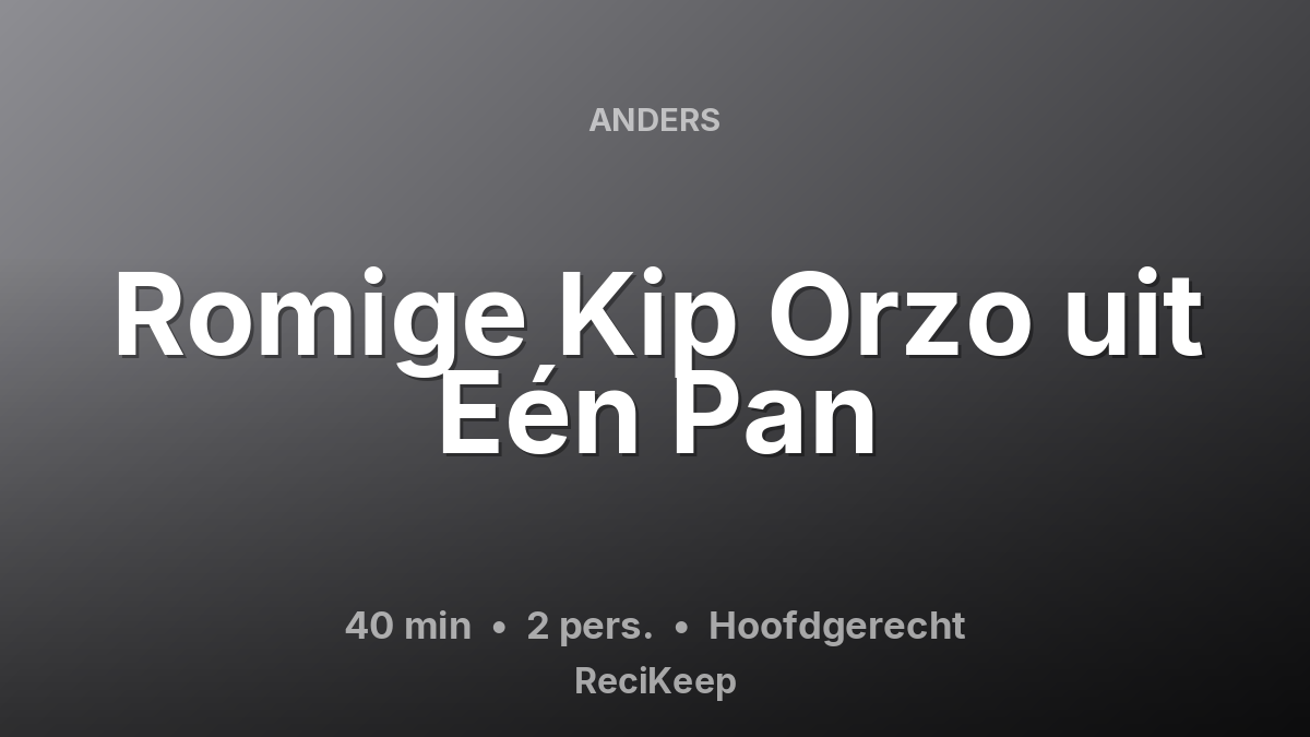 Receptkaart Romige Kip Orzo uit Eén Pan – Hoofdgerecht