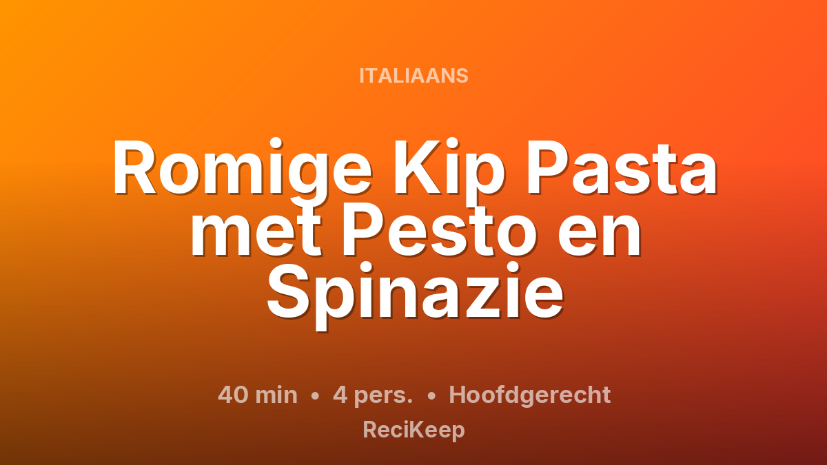 Receptkaart Romige Kip Pasta met Pesto en Spinazie – Hoofdgerecht