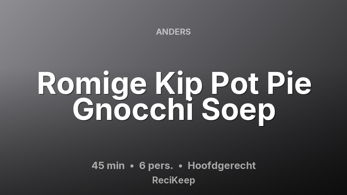 Receptkaart Romige Kip Pot Pie Gnocchi Soep – Hoofdgerecht
