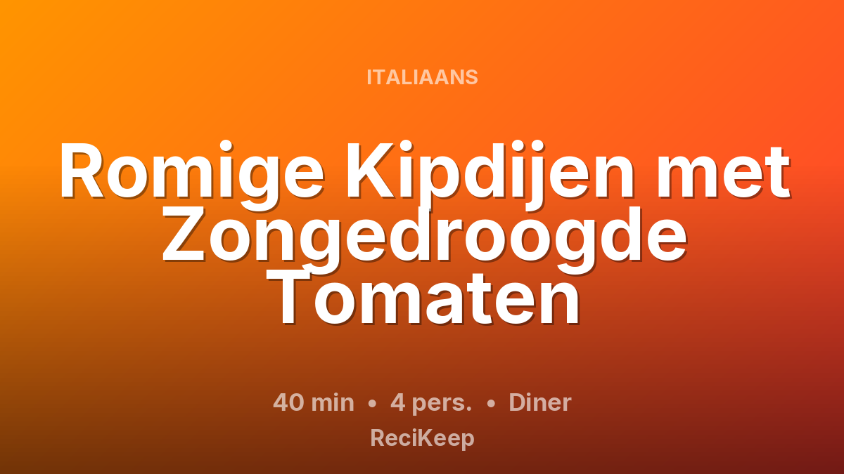 Receptkaart Romige Kipdijen met Zongedroogde Tomaten – Diner