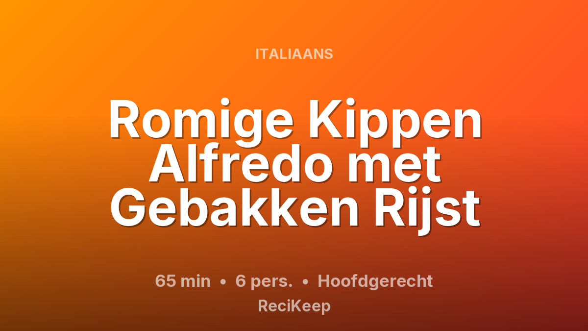 Receptkaart Romige Kippen Alfredo met Gebakken Rijst – Hoofdgerecht