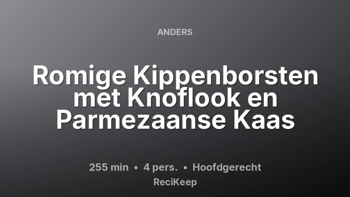 Receptkaart Romige Kippenborsten met Knoflook en Parmezaanse Kaas – Hoofdgerecht