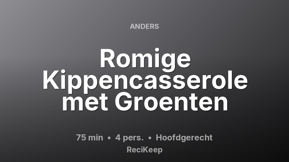 Receptkaart Romige Kippencasserole met Groenten – Hoofdgerecht