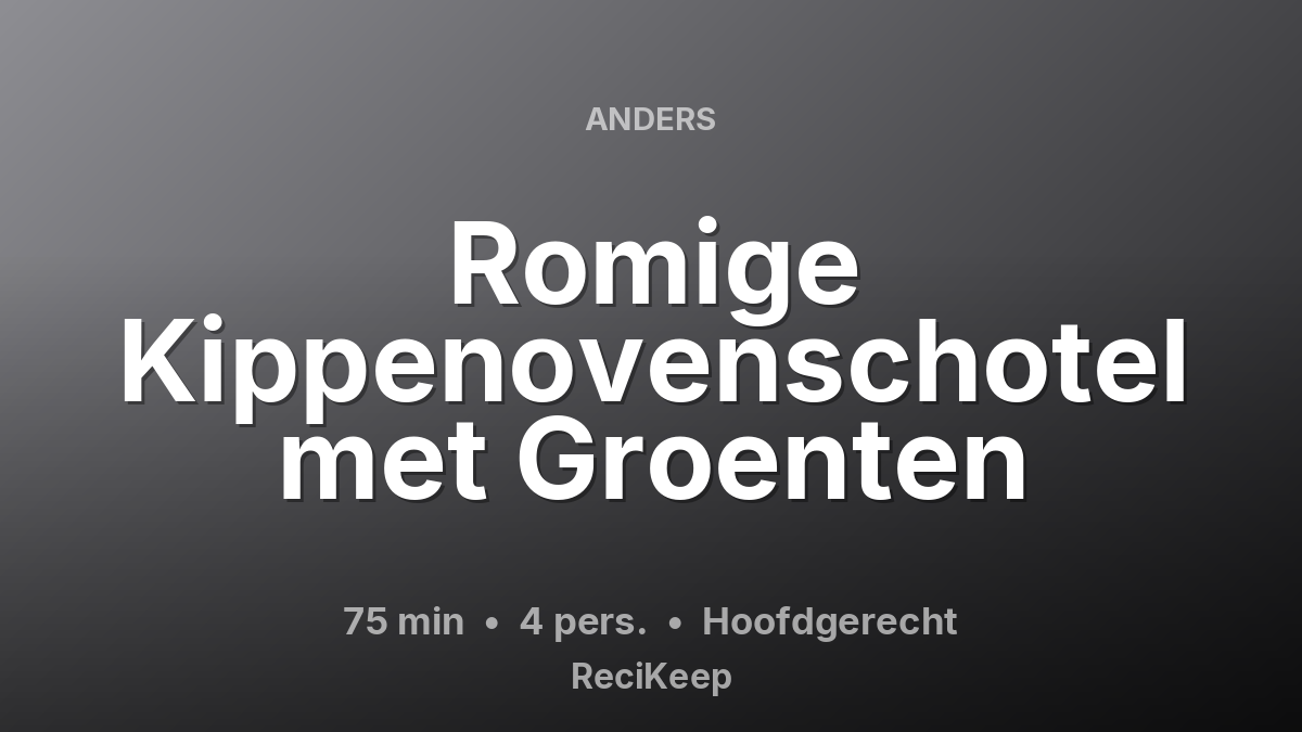 Receptkaart Romige Kippenovenschotel met Groenten – Hoofdgerecht