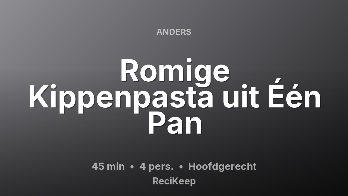 Receptkaart Romige Kippenpasta uit Één Pan – Hoofdgerecht