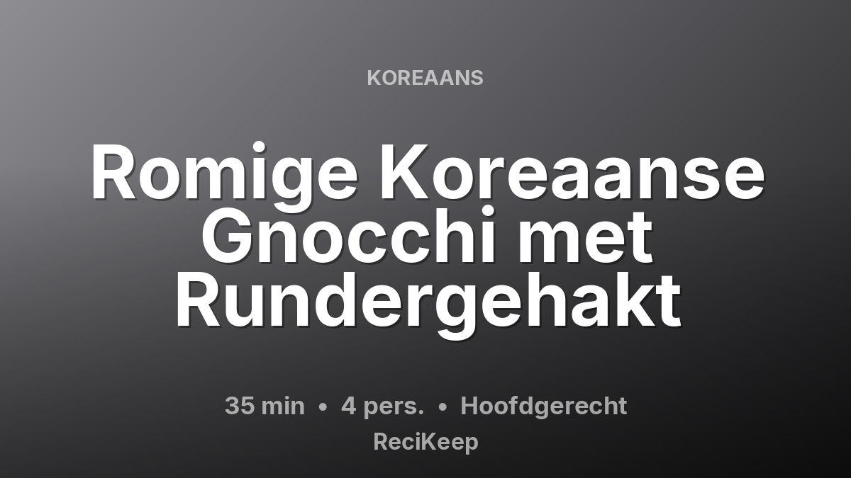 Receptkaart Romige Koreaanse Gnocchi met Rundergehakt – Hoofdgerecht