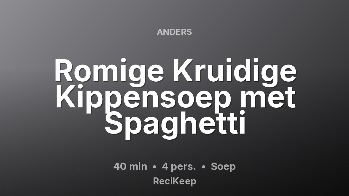 Receptkaart Romige Kruidige Kippensoep met Spaghetti – Soep