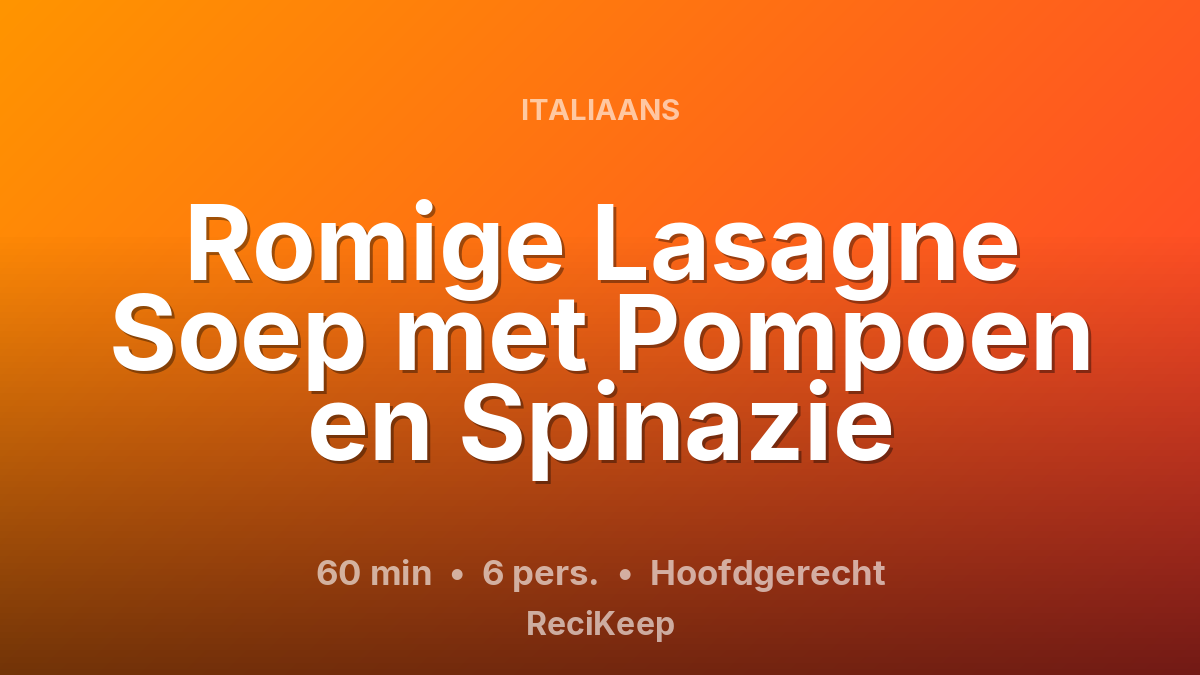 Receptkaart Romige Lasagne Soep met Pompoen en Spinazie – Hoofdgerecht