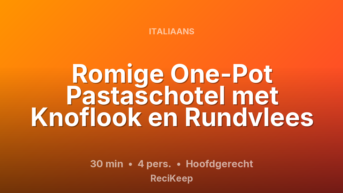 Receptkaart Romige One-Pot Pastaschotel met Knoflook en Rundvlees – Hoofdgerecht