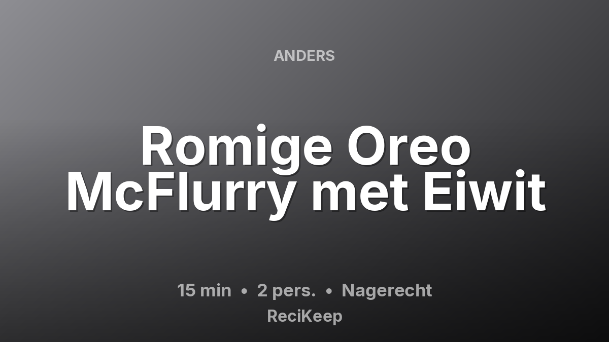 Receptkaart Romige Oreo McFlurry met Eiwit – Nagerecht