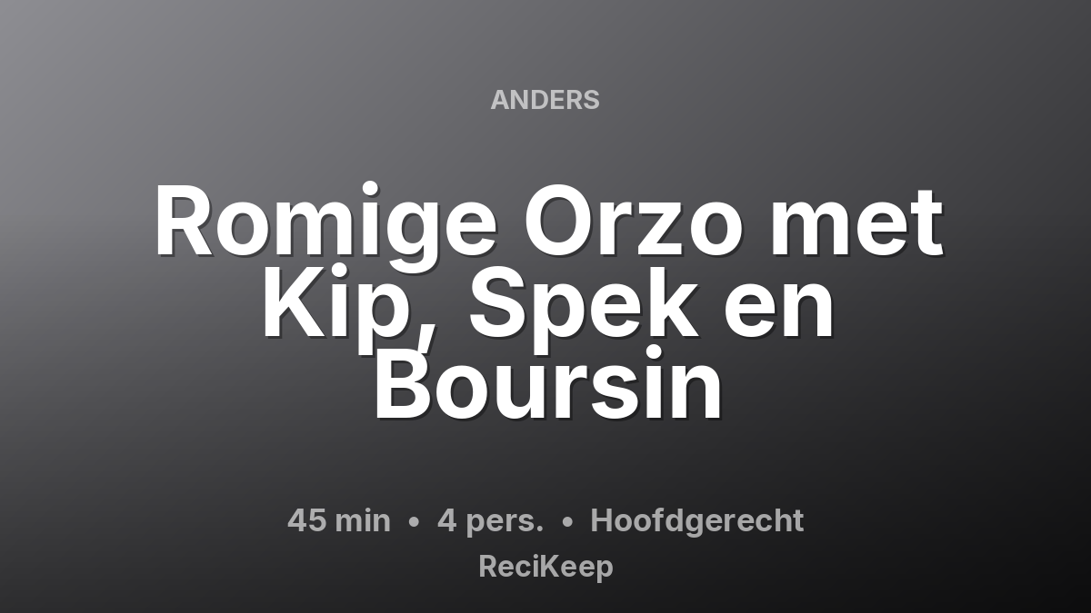 Receptkaart Romige Orzo met Kip, Spek en Boursin – Hoofdgerecht