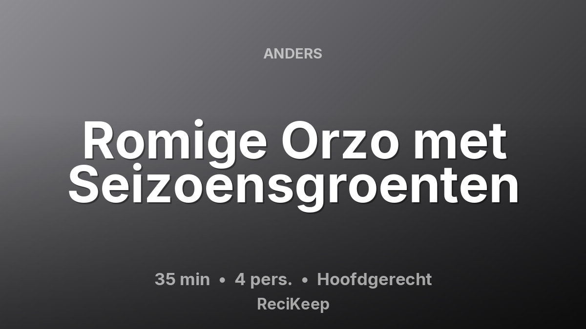 Receptkaart Romige Orzo met Seizoensgroenten – Hoofdgerecht