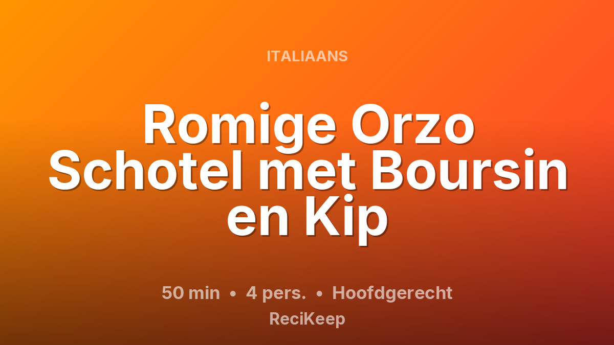 Receptkaart Romige Orzo Schotel met Boursin en Kip – Hoofdgerecht