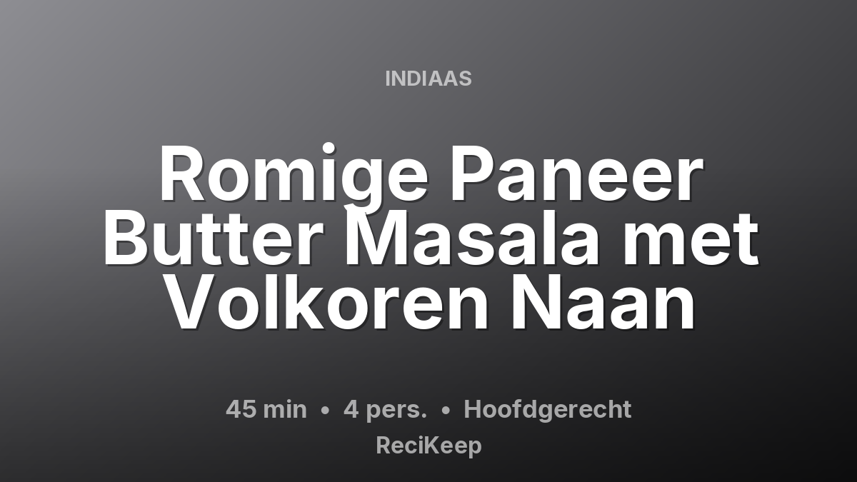 Receptkaart Romige Paneer Butter Masala met Volkoren Naan – Hoofdgerecht