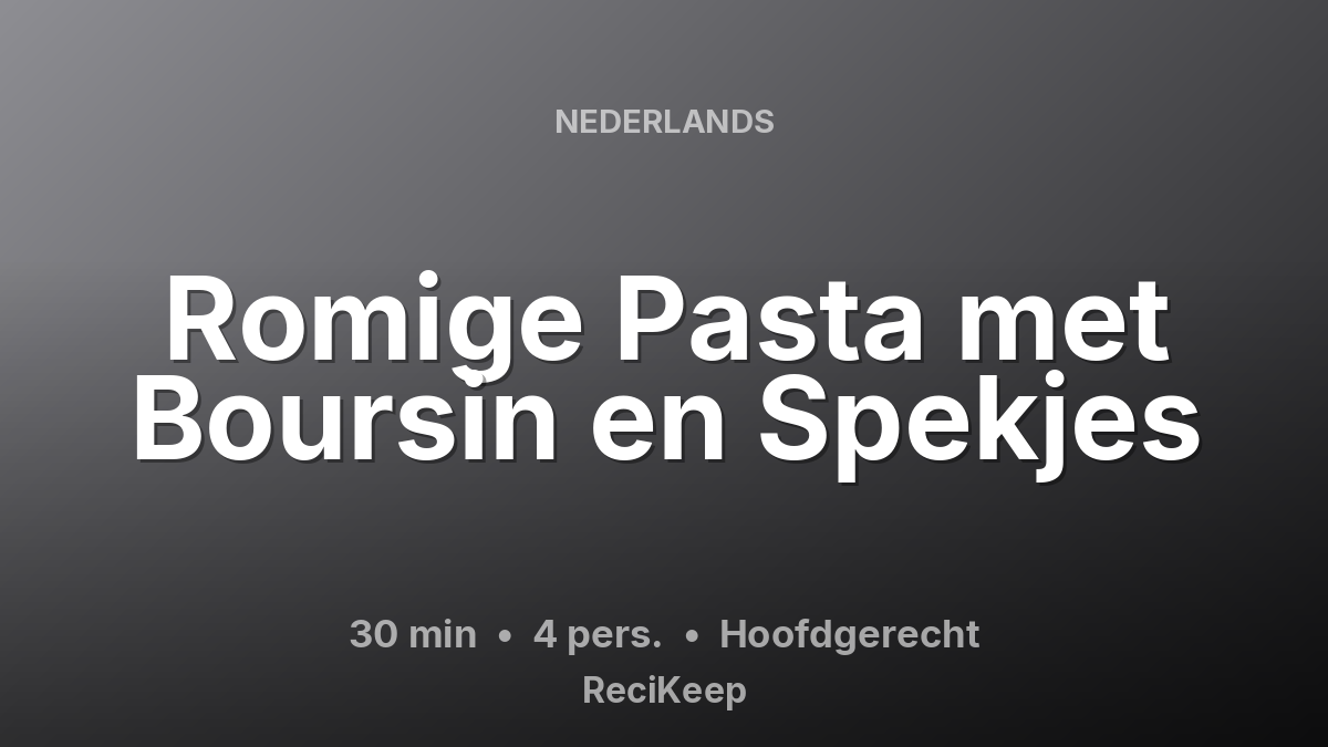 Receptkaart Romige Pasta met Boursin en Spekjes – Hoofdgerecht