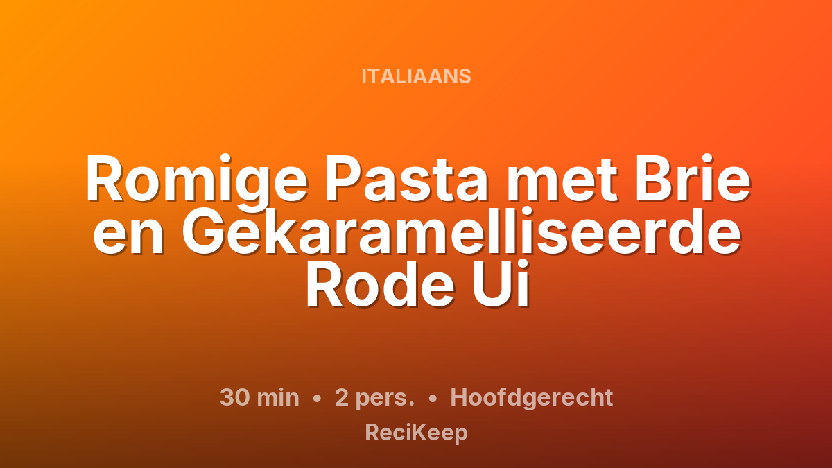 Receptkaart Romige Pasta met Brie en Gekaramelliseerde Rode Ui – Hoofdgerecht